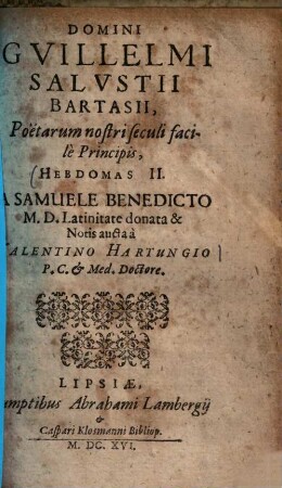Domini Gvillelmi Salvstii Bartasii, Poëtarum nostri seculi facilè Principis, Hebdomas II.