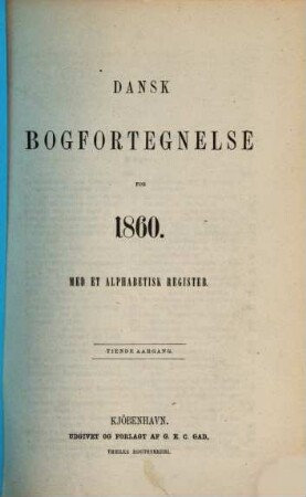 Dansk bogfortegnelse. [Mehrwochenausgabe] : = The Danish national bibliography. 10. 1860