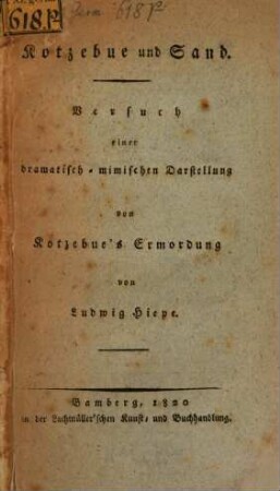 Kotzebue und Sand : Versuch einer dramatisch-mimischen Darstellung von Kotzebue's Ermordung
