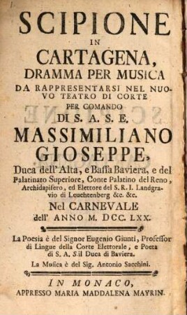 Scipio in Kartagena : ein musikalisches Schauspiel, welches auf dem churfürstlich-neuen Theater auf höchsten Befehl Seiner Churfl. Durchlaucht in Baiern [et]c. [et]c. zur Faschingszeit aufgeführet worden