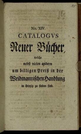 14: Catalogus Neuer Bücher, Welche nebst vielen andern um billigen Preiß in der Weidmannischen Handlung zu Leipzig zu finden sind