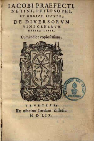 Jacobi Praefecti, Netini, Philosophi, Et Medici Sicvli, De Diversorvm Vini Genervm Natvra Liber : Cum indice copiosissimo