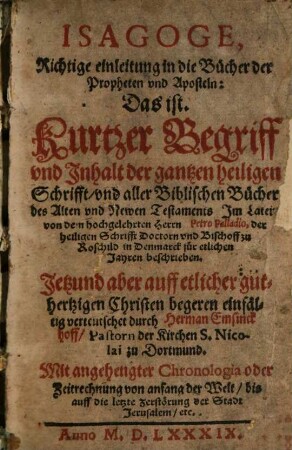 Isagoge, Richtige einleitung in die Bücher der Propheten vnd Aposteln: Das ist. Kurtzer Begriff vnd Jnhalt der gantzen heiligen Schrifft, vnd aller Biblischen Bücher des Alten vnd Newen Testaments