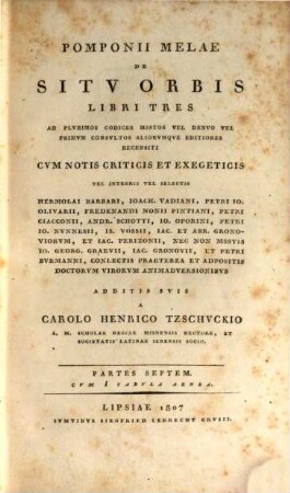 Pomponii Melae De sitv orbis libri tres : partes septem ; ad plurimos codices msstos vel denuo vel primum consultos aliorumque editiones recensiti ; cum notis criticis et exegeticis vel integris ..., 1