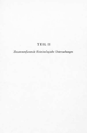 Teil II: Zusammenfassende kriminologische Untersuchungen