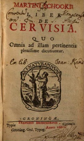 Martini Schookii Liber De Cervisia : Quo Omnia ad illam pertinentia plenissime dicutiuntur