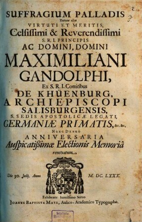 Suffragium Palladis virtuti ... Maximiliani Gandolphi ex Comitibus de Khüen burg, Archiep. Salisburg. ... renovatum