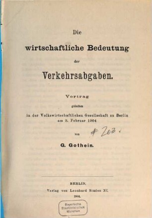 Die wirtschaftliche Bedeutung der Verkehrsabgaben : Vortrag gehalten in der Volkswirtschaftlichen Gesellschaft zu Berlin am 9. Februar 1904
