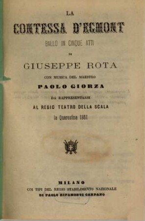 La Contessa d'Egmont : ballo in cinque atti ; da rappresentarsi al Regio Teatro della Scala la quaresima 1861