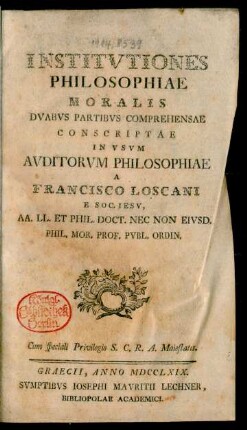 Institutiones Philosophiae Moralis Duabus Partibus Comprehensae Conscriptae In Usum Auditorum Philosophiae