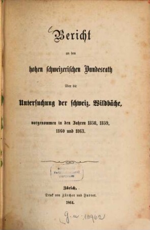 Bericht an den hohen schweizerischen Bundesrath über die Untersuchung in den Jahren 1858, 1859, 1860 und 1863