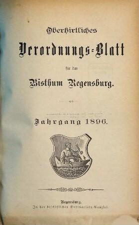 Oberhirtliches Verordnungsblatt für das Bistum Regensburg : Amtsblatt des Bischöflichen Ordinariats in Regensburg. 1896