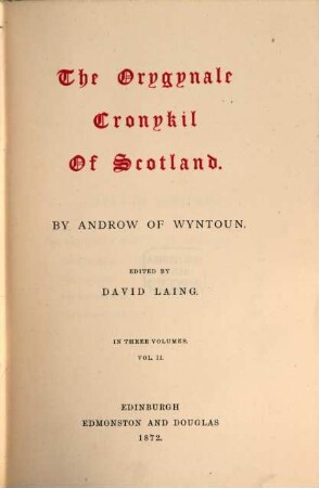 The orygynale cronykil of Scotland : in three volumes. 2 = 3