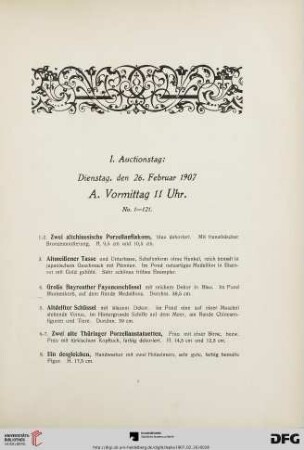 I. Auctionstag: Dienstag, den 26. Februar 1907, A. Vormittag 11 Uhr (Nr. 1-121)