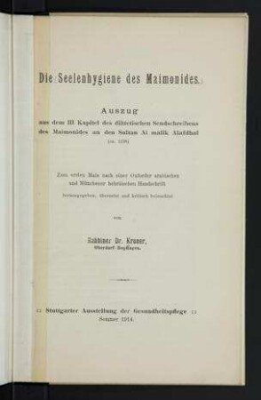 Die Seelenhygiene des Maimonides : Zum ersten Male nach einer Oxforder arabischen und Münchener hebräischen Handschrift herausgegeben, übersetzt und kritisch beleuchtet / von [Hermann] Kroner