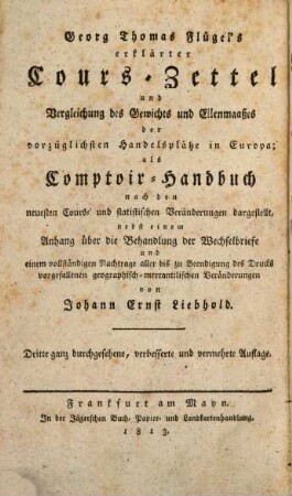Erklärter Cours-Zettel und Vergleichung des Gewichts- und Ellenmaßes der vorzüglichsten Handelsplätze