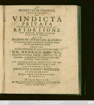 Dissertatio Iuridica Inauguralis De Vindicta Privata : Cumprimis Vero De Ea, Quae Fit Retortione Tum Iniuriae Verbis Illatae, Tum Iuris Iniqui