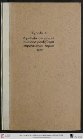 Band 1: Symbola ...: tomus ...: Symbola Diuina & Humana Pontificvm Imperatorvm Regvm. Accessit brevis et facilis isagoge Iac. Typotii