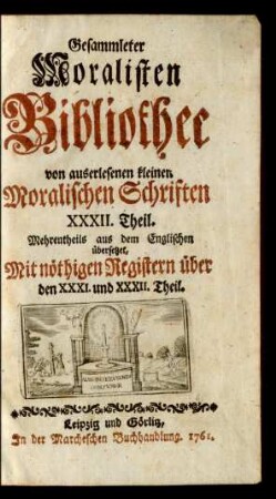 32.1761: Gesammleter Moralisten-Bibliothec von auserlesenen kleinen Moralischen Schriften