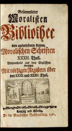 32.1761: Gesammleter Moralisten-Bibliothec von auserlesenen kleinen Moralischen Schriften