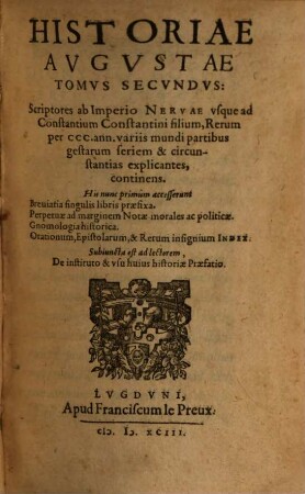 Historiae Avgvstae Tomvs ..., 2. Scriptores ab Imperio Nervae vsque ad Constantium Constantini filium, Rerum per CCC. ann. variis mundi partibus gestarum seriem & circunstantias explicantes, continens
