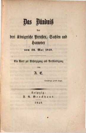 Das Bündniss der drei Königreiche Preußen Sachsen und Hannover vom 26. Mai 1849 : ein Wort zur Beherzigung und Verständigung