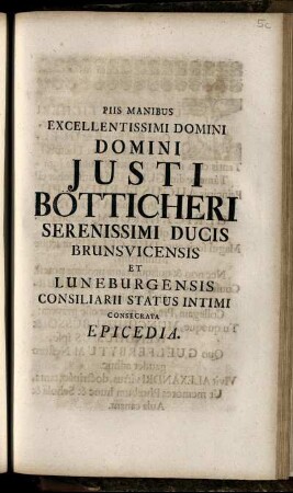 Piis Manibus Excellentissimi Domini Domini Justi Bötticheri Serenissimi Ducis Brunsvicensis Et Luneburgensis Consiliarii Status Intimi Consecrata Epicedia