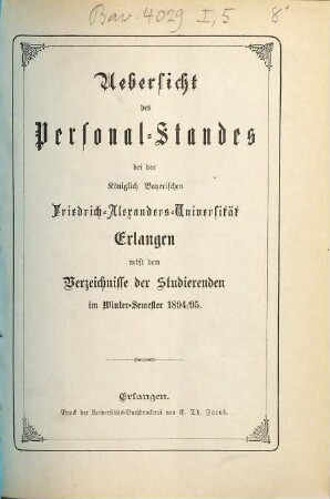 Übersicht des Personalstandes der Königlich Bayerischen Friedrich-Alexanders-Universität Erlangen : nebst dem Verzeichnisse der Studierenden. 1894/95. WS.