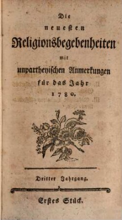 Die neuesten Religionsbegebenheiten mit unpartheyischen Anmerkungen : für das Jahr ..., 3. 1780