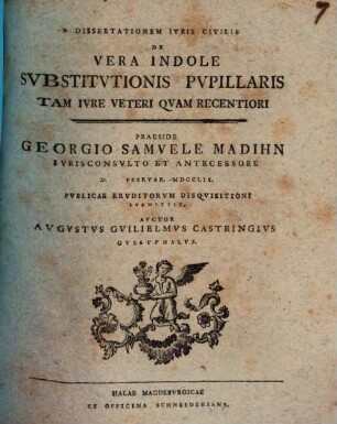 Diss. ... de vera indole substitutionis pupillaris tam iure veteri quam recentiori