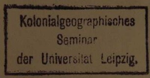 Stempel / Universität Leipzig / Kolonial-geographisches Seminar [Kolonialgeographisches Seminar Leipzig]