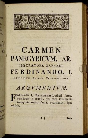 Carmen Panegyricvm. AR. Imperatori. Caesari. Ferdinando. I. Religionis. Avitae. Propvgnatori.