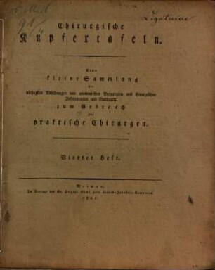 Chirurgische Kupfertafeln : eine auserlesene Sammlung der nöthigsten Abbildungen von äusserlich sichtbaren Krankheitsformen, anatomischen Präparaten und Instrumenten und Bandagen, welche auf die Chirurgie Bezug haben ; zum Gebrauch für praktische Chirurgen, H. 4