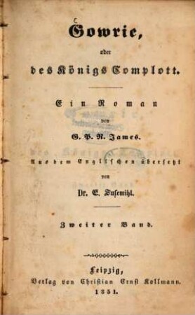 Gowrie, oder des Königs Complott : Ein Roman von G. P. R. James. Aus dem Englischen übersetzt von E. Susemihl, 2