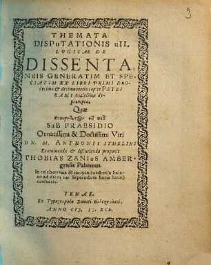 Themata Disputationis VII. Logicae De Dissentaneis Generatim Et Speciatim Ex Libri Primi Duodecimo & decimotertio capite Petri Rami Dialecticae deprompta