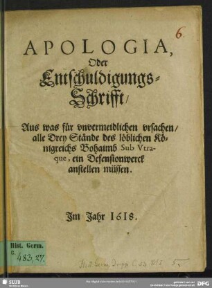 Apologia, Oder Entschuldigungs-Schrifft, Aus was für vnvermeidlichen vrsachen, alle Drey Stände des löblichen Königreichs Bohaimb Sub Vtraque, ein Defensionwerck anstellen müssen