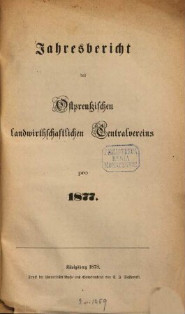 Jahres-Bericht des Ostpreußischen Landwirthschaftlichen Centralvereins. 1877 (1878)