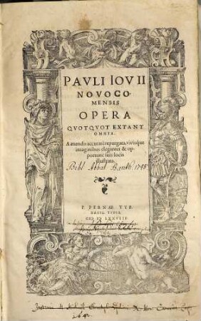 Pavli Iovii Novocomensis Opera Qvotqvot Extant Omnia : A mendis accurate repurgata, vivisque imaginibus eleganter & opportune suis locis illustrata. [1], [Historiae sui temporis] [u.a.]