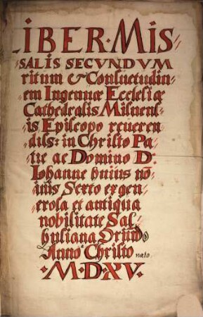 Etsi Missalia secundum Misnensis ecclesie rubricam prius bene emaculata ... cognoscantur Tamen ... Joannes de Salhusen Misnensis diocesis ... preful ... iam iterum imprimi permisit ...