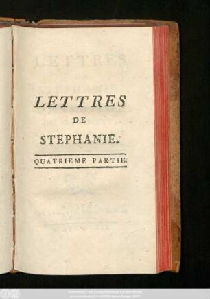 Pt. 4: Lettres De Stéphanie, Ou L'Héroïsme Du Sentiment : Roman Historique
