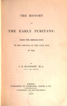 The History of the early Puritans: from the Reformation to the Opening of the civil War in 1642