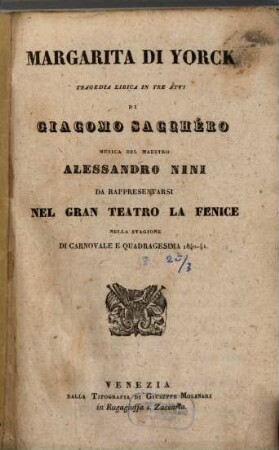 Margarita di Yorck : tragedia lirica in tre atti ; da rappresentarsi nel Gran Teatro La Fenice nella stagione di carnovale e quadragesima 1840 - 41