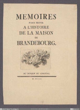 Memoires Pour Servir A L' Histoire De La Maison De Brandebourg