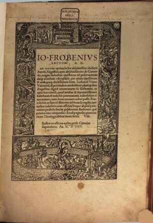 En Habes optime lector absolutissimi doctoris Aurelij Augustini, opus absolutissimum, de Ciuitate Dei