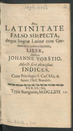 De Latinitate Falso Suspecta, deque linguae Latinae cum Germanica convenientia, Liber : Adiecti sunt plenissimi Indices