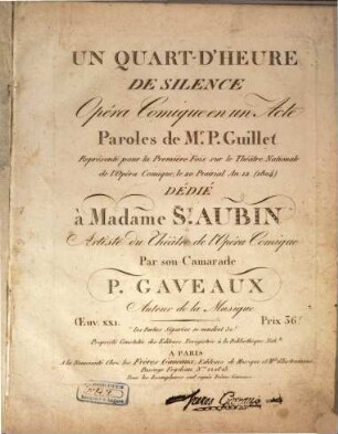 Un quart-d'heure de silence : opéra comique en 1 acte ; représenté pour la première fois sur le Théâtre Nationale de l'Opéra Comique, le 20 prairial an 12 (1804) ; oeuv. XXI