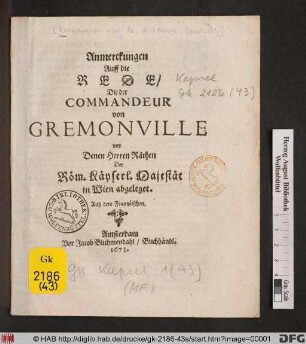 Anmerckungen Auff die Rede/ Die der Commandeur von Gremonville vor Denen Herren Räthen Der Röm. Käyserl. Majestät in Wien abgeleget : Auß dem Frantzöischen