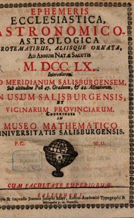 Ephemeris ecclesiastica, astronomico-astrologica : fructu variae lectionis instructa ; ad annum salutis natae ... ; in usum Salisburgensis et vicinarum provinciarum. 1760