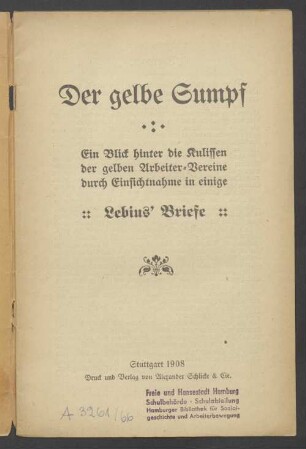 Der gelbe Sumpf : ein Blick hinter die Kulissen der gelben Arbeiter-Vereine durch Einsichtnahme in einige Lebius-Briefe