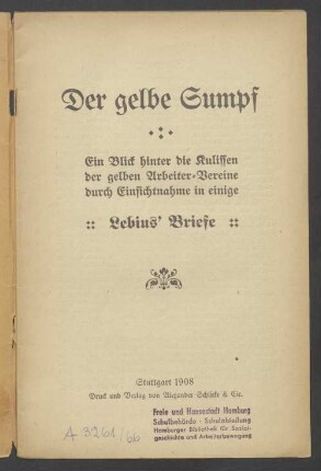 Der gelbe Sumpf : ein Blick hinter die Kulissen der gelben Arbeiter-Vereine durch Einsichtnahme in einige Lebius-Briefe